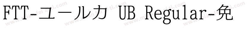 FTT-ユールカ UB Regular字体转换
